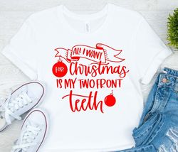 Kids Christmas Shirt, I Want for Christmas is My Two Front Teeth Shirt, Christmas Family Squad Shirts, custom shirt