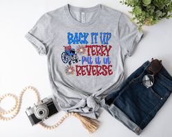 Put It In Reverse Terry, Cute Funny July 4th shirt, Put It In Reverse Terry Shirt ,Back Up Terry, 4th of July Shirts