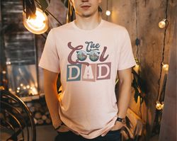 The Cool Dad Shirts, Fathers Day Gift Shirts, Fathers Day Gift Tees, Dad Gift, Gift for Dad, Cool Dad Gift,Fathers Day