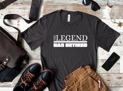 The Legend Has Retired Unisex Shirt, Funny Retirement Gift, Retirement shirt, Retired shirt, Teacher retirement, Retired