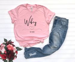 Wifey Est 2023 Shirt, Wifey T-Shirt For The Bride, Engagement Gift, Cute Shirt for Wife, Cute Wedding Gift for Bride
