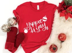 Yippee Ki Yay - Merry Christmas Yippee Ki Yay - Merry Christmas Shirt Christmas Shirt Yippee Ki Yay