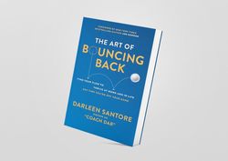 The Art of Bouncing Back: Find Your Flow to Thrive at Work and in Life - Any Time You're Off Your Game by Darleen "Coach