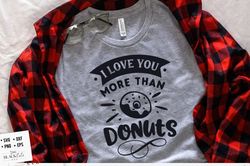 I love you more than donuts SVG, Valentines Day SVG, Valentine Shirt Svg, Love Svg