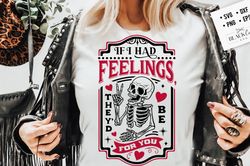 If I Had Feelings Theyd Be For You SVG, Skeleton Valentines Day svg, If I had feelings svg, Funny valentines day SVG