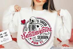 Si tuviera sentimientos seran por ti SVG, Spanish Valentine svg, Skeleton Valentines Day svg, Funny valentines day SVG,