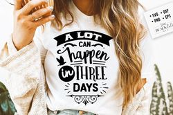 A lot can happen in three days svg, Religious Easter SVG, Christian Easter SVG, He is Risen, Christian Shirt Svg, Jesus
