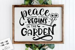 Peace begins in the garden SVG, Garden svg, Gardening svg, plants svg, Funny gardening svg, Garden sign svg,