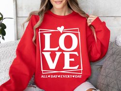 Love All Day Every Day SVG, Valentine SVG, Valentines Day SVG, Valentine Shirt Svg, Love Svg, Gift for her Svg, Png Cric