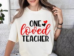 One Loved Teacher SVG PNG PDF, Teacher Valentine Svg, Sweet Hearts Svg, Teacher Valentine, Teacher Svg Files for Cricut