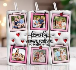 3d family photo inflated tumbler wrap, family forever puffy 20oz tumbler sublimation, family photo , add your own photo