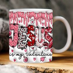 3D Jesus is my Valentine Inflated Mug Wrap,  Jesus Valentine Puffy Mug, Christian valentine,Valentine Bible Verse Puffy,
