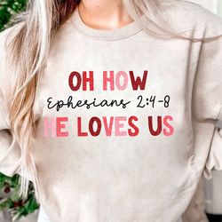 Oh How He Loves Us Png, Inspirational Bible Verse Quotes png, Ephesians 2:4-8 png, Jesus valentine png, Retro Christian