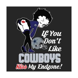 If You Dont Like Cowboys Kiss My Endzone Svg, Sport Svg, Cowboys Svg, Dallas Cowboys Svg, Football Svg, Cowboys Football