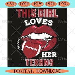 This Girl Loves Her Texans Sexy Lips Svg, Sport Svg, Sexy Lips Svg,NFL svg,NFL Football,Super Bowl, Super Bowl svg,Super