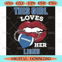 This Girl Loves Her Lions Sexy Lips Svg, Sport Svg, Sexy Lips Svg,NFL svg,NFL Football,Super Bowl, Super Bowl svg,Super
