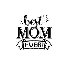 Best Mom Ever Mothers Day SVG, Gift for Mom svg and printable, mom mug svg, mothers day shirt idea, office printable for