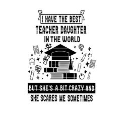 Best Teacher Daughter SVG for shirt or sign , End of the Year Classroom Gift for Teacher or Graduate