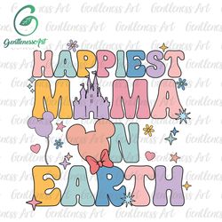 Happiest Mama On Earth Svg, Family Trip Svg, Mothers Day, Groovy Style Svg, Vacay Mode Svg, Magical Kingdom Svg