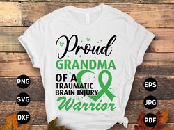 Brain Injury Awareness Svg Png, Proud Grandma of a Traumatic Brain Injury Warrior Svg, Green Ribbon Svg, TBI Svg Cricut
