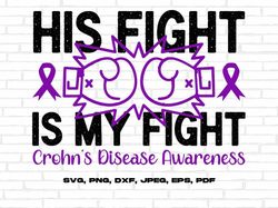 Crohns Disease Awareness Svg Png, His Fight Is My Fight Svg, Purple Ribbon Svg Cricut Sublimation Design