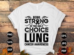 lung cancer awareness svg png, being strong is the only choice svg, white ribbon svg, lung cancer support svg cricut sub