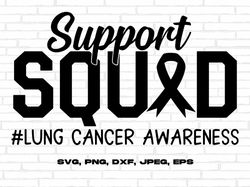 lung cancer awareness svg png, support squad svg, white ribbon svg, lung cancer support svg cricut sublimation design
