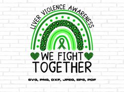 rainbow liver cancer awareness svg png, we fight together svg, emerald green ribbon svg, liver cancer support svg cricut