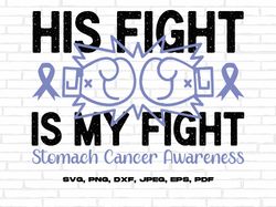 stomach cancer awareness svg png, his fight is my fight svg, periwinkle ribbon svg, stomach cancer support svg cricut su