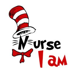 Nurse I Am Dr Seuss Svg, Cat In The Hat SVG, Dr Seuss Hat SVG, Green Eggs And Ham Svg, Dr Seuss for Teachers Svg