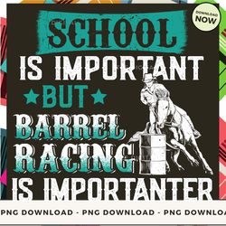 Digital | Back To School Barrel Racing - School Is Important But Barrel Racing Is Importanter T-shirt, Hoodie, Sweatshir