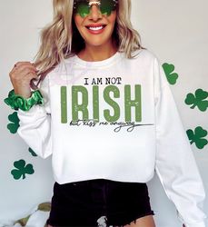 IM Not Irish But Kiss Me Anyway Png, Shamrock Png, St Patricks Day Shirt, Funny St Patricks Png, Sublimation