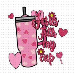 Valentine Jesus Fills My Cup PNG, Psalm 235 Png, Valentine Christian Png, Valentine Stanley Tumbler Glitter Png, Bible V