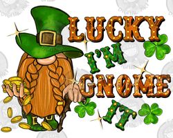 Lucky Im Gnome It Png Sublimation Design Download, Happy St. Patricks Day Png, Gnome Png Design, Irish Day Png