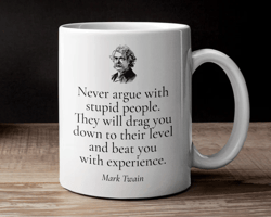 Mark Twain quote mug / Never argue with stupid people / Famous people quote / Inspirational mug / Motivational quote / G