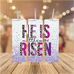 20 or 30oz Skinny Tumbler | He is Risen| Easter| Purple | Cute | Sublimation | Leopard | Skinny | Straight | Lid with St