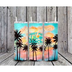 20 or 30oz Skinny Tumbler, Beach, Sublimation, Meet me at the Beach, Palm Tree, Skinny, Straight, Lid with Straw, Double