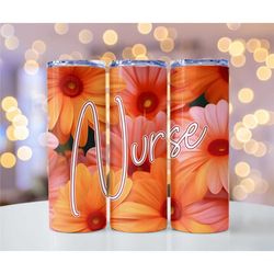 Tumbler Daisy Flowers Nurse Stainless Steel Double Walled   20oz 30oz Skinny gift RN student gift-for her him ice cup wi