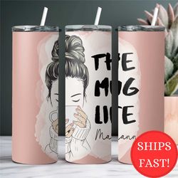 The Mug Life Messy Bun Personalized Tumbler Gift For Her, Tumbler Gift For Coffee Lover, Hot Tea Always Cold Travel Cup,