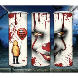 It, we all float down here tumbler. 20 oz Halloween horror tumblerClown horror, halloween, we all float down here red ba