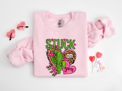 I Am Stuck On You Valentines Shirt, Valentines Day Sweatshirt, Cactus Valentine Tee, Romantic Gift I