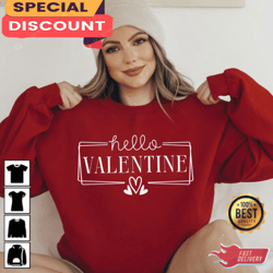 Hello Valentine Heart Valentines Day Shirt, Gift For Her, Gift For Him, Lover Gift