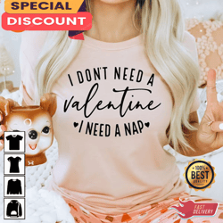 I Dont Need A Valentine I Need A Nap Funny Valentines Day T-Shirt, Gift For Her, Gift For Him, Lover Gift