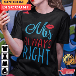 Perfect Valentines Day Mrs Always Right Gift for Loved Ones Unique Valentine Day T-Shirt, Gift For Her, Gift For Him