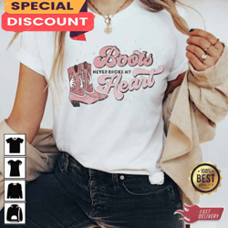 Western Valentines Boots Never Broke My Heart Shirt, Gift For Her, Gift For Him, Lover Gift