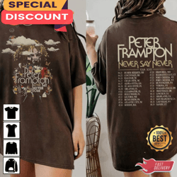 Peter Frampton 2023 Tour Never Say Never Tour T-Shirt, Gift For Fan, Music Tour Shirt
