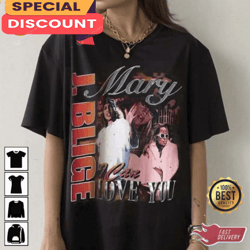 Vintage Style Mary J Blige I Can Love You Unisex Shirt For Fans, Gift For Fan, Music Tour Shirt