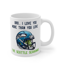 Seattle Seahawks Mug, Bro I love you more than you love the seattle seahawks, Seahawks Gift, Seattle Seahawks Gifts