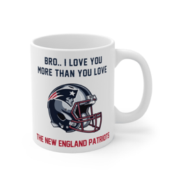 Bro I love you more than you love the new england patriots, Patriots Gift, NFL Gifts, Brother Birthday Gift