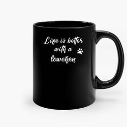 Life Is Better With A Lowchen Ceramic Mugs, Funny Mug, Gift for Him, Gift for Mom, Best Friend gift